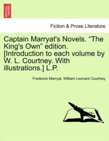 Image for Captain Marryat's Novels. the King's Own Edition. [Introduction to Each Volume by W. L. Courtney. with Illustrations.] L.P.