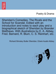 Image for Sheridan's Comedies. the Rivals and the School for Scandal. Edited with an Introduction and Notes to Each Play and a Biographical Sketch of Sheridan by Brander Matthews. with Illustrations by E. A. Ab
