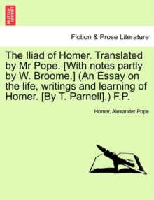 Image for The Iliad of Homer, Translated by Mr. Pope, Volume VI