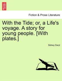 Image for With the Tide; Or, a Life's Voyage. a Story for Young People. [With Plates.]