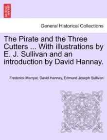 Image for The Pirate and the Three Cutters ... with Illustrations by E. J. Sullivan and an Introduction by David Hannay.