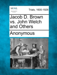 Image for Jacob D. Brown vs. John Welch and Others