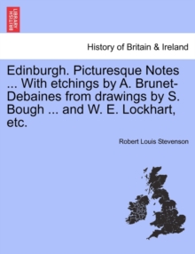 Image for Edinburgh. Picturesque Notes ... with Etchings by A. Brunet-Debaines from Drawings by S. Bough ... and W. E. Lockhart, Etc. New Edition