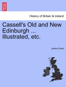 Image for Cassell's Old and New Edinburgh ... Illustrated, Etc.