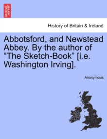 Image for Abbotsford, and Newstead Abbey. by the Author of the Sketch-Book [I.E. Washington Irving].