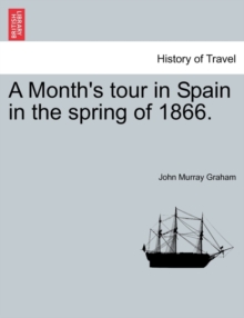 Image for A Month's Tour in Spain in the Spring of 1866.