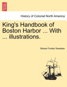 Image for King's Handbook of Boston Harbor ... with ... Illustrations.