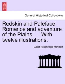 Image for Redskin and Paleface. Romance and Adventure of the Plains. ... with Twelve Illustrations.