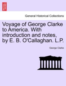 Image for Voyage of George Clarke to America. with Introduction and Notes, by E. B. O'Callaghan. L.P.
