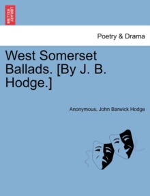 Image for West Somerset Ballads. [by J. B. Hodge.]