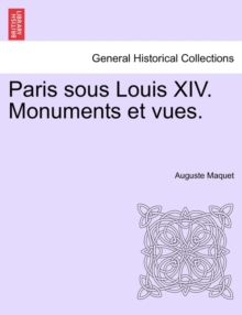 Image for Paris Sous Louis XIV. Monuments Et Vues.