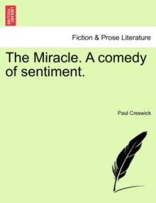 Image for The Miracle. a Comedy of Sentiment.
