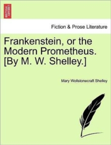 Image for Frankenstein, or the Modern Prometheus. [By M. W. Shelley.]