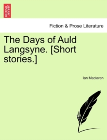 Image for The Days of Auld Langsyne. [Short Stories.]