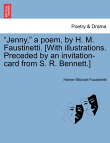 Image for Jenny, a Poem, by H. M. Faustinetti. [with Illustrations. Preceded by an Invitation-Card from S. R. Bennett.]
