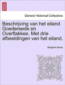 Image for Beschrijving Van Het Eiland Goedereede En Overflakkee. Met Drie Afbeeldingen Van Het Eiland.