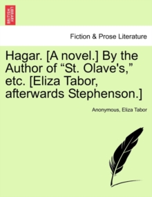 Image for Hagar. [A Novel.] by the Author of "St. Olave's," Etc. [Eliza Tabor, Afterwards Stephenson.]