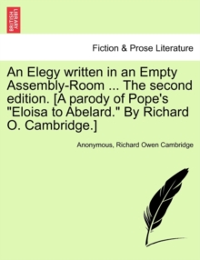 Image for An Elegy Written in an Empty Assembly-Room ... the Second Edition. [A Parody of Pope's Eloisa to Abelard. by Richard O. Cambridge.]