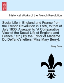 Image for Social Life in England and France from the French Revolution in 1789, to That of July 1830. a Sequel to "A Comparative View of the Social Life of England and France," Etc.] by the Editor of Madame Du 