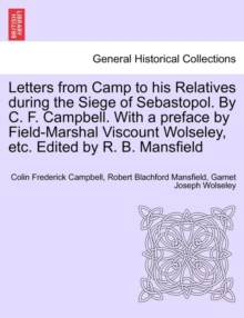Image for Letters from Camp to His Relatives During the Siege of Sebastopol. by C. F. Campbell. with a Preface by Field-Marshal Viscount Wolseley, Etc. Edited by R. B. Mansfield