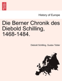 Image for Die Berner Chronik Des Diebold Schilling, 1468-1484.