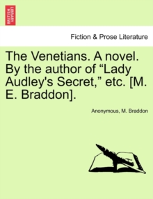 Image for The Venetians. a Novel. by the Author of "Lady Audley's Secret," Etc. [M. E. Braddon].