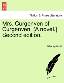 Image for Mrs. Curgenven of Curgenven. [A Novel.] Second Edition. Vol. III. Second Edition.