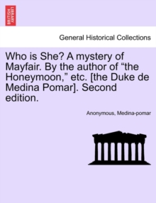 Image for Who Is She? a Mystery of Mayfair. by the Author of "The Honeymoon," Etc. [The Duke de Medina Pomar]. Second Edition.
