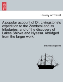 Image for A Popular Account of Dr. Livingstone's Expedition to the Zambesi and Its Tributaries, and of the Discovery of Lakes Shirwa and Nyassa. Abridged from the Larger Work.