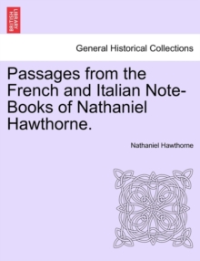 Image for Passages from the French and Italian Note-Books of Nathaniel Hawthorne. Vol. I