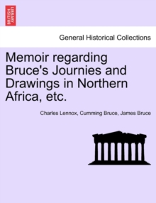 Image for Memoir Regarding Bruce's Journies and Drawings in Northern Africa, Etc.