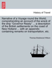 Image for Narrative of a Voyage Round the World; Comprehending an Account of the Wreck of the Ship Governor Ready ... a Description of the British Settlements on the Coast of New Holland ... with an Appendix Co