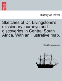 Image for Sketches of Dr. Livingstone's Missionary Journeys and Discoveries in Central South Africa. with an Illustrative Map.