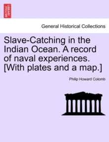 Image for Slave-Catching in the Indian Ocean. A record of naval experiences. [With plates and a map.]