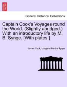Image for Captain Cook's Voyages round the World. (Slightly abridged.) With an introductory life by M. B. Synge. [With plates.]