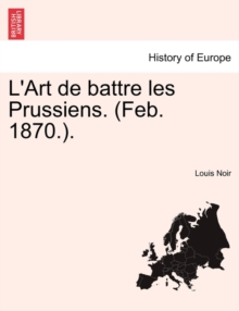 Image for L'Art de Battre Les Prussiens. (Feb. 1870.).