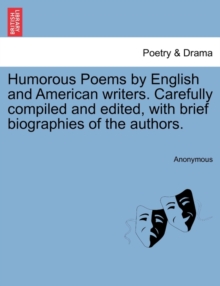 Image for Humorous Poems by English and American Writers. Carefully Compiled and Edited, with Brief Biographies of the Authors.