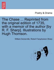 Image for The Chase ... Reprinted from the Original Edition of 1735, with a Memoir of the Author [By R. F. Sharp]. Illustrations by Hugh Thomson.