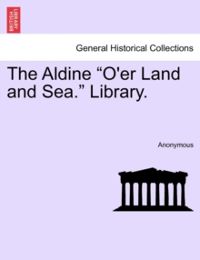 Image for The Aldine "O'er Land and Sea." Library.