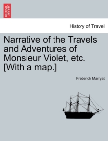 Image for Narrative of the Travels and Adventures of Monsieur Violet, Etc. [With a Map.]