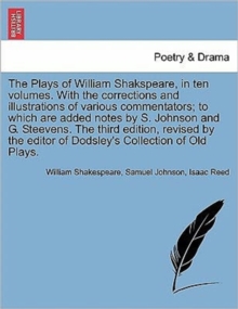 Image for The Plays of William Shakspeare, in Ten Volumes. with the Corrections and Illustrations of Various Commentators; To Which Are Added Notes by S. Johnson and G. Steevens. the Third Edition, Revised by t