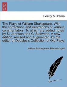 Image for The Plays of William Shakspeare. With the corrections and illustrations of various commentators. To which are added notes by S. Johnson and G. Steevens. VOLUME THE FIRST, A NEW EDITION