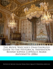Image for The Movie Watcher's Unauthorized Guide to the Historical Inspiration Behind Sophia Coppola's Marie Antoinette (2006)