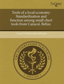 Image for Tools of a Local Economy: Standardization and Function Among Small Chert Tools from Caracol
