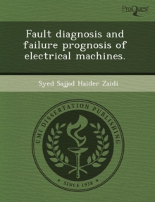 Image for Fault Diagnosis and Failure Prognosis of Electrical Machines