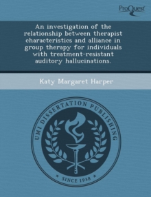 Image for An Investigation of the Relationship Between Therapist Characteristics and Alliance in Group Therapy for Individuals with Treatment-Resistant Auditor