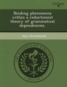 Image for Binding Phenomena Within a Reductionist Theory of Grammatical Dependencies