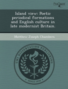 Image for Island View: Poetic Periodical Formations and English Culture in Late Modernist Britain