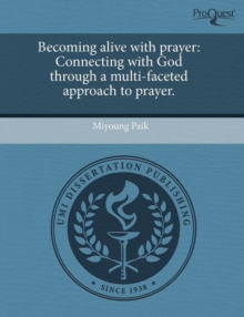 Image for Becoming Alive with Prayer: Connecting with God Through a Multi-Faceted Approach to Prayer