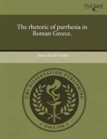 Image for The Rhetoric of Parrhesia in Roman Greece.
